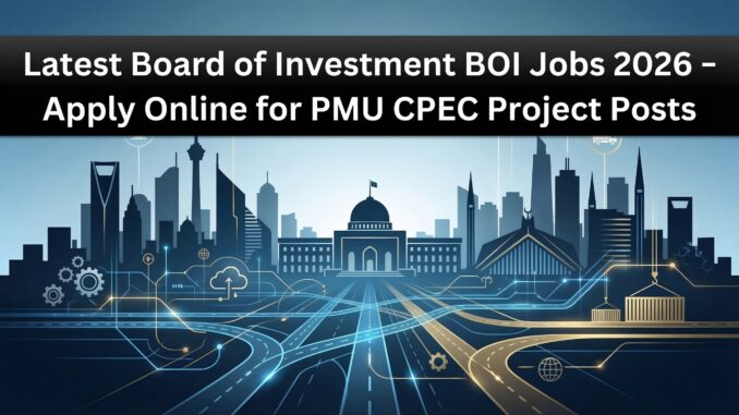 Latest Board of Investment BOI Jobs 2026
